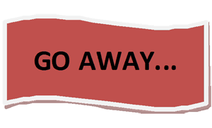 Go away!